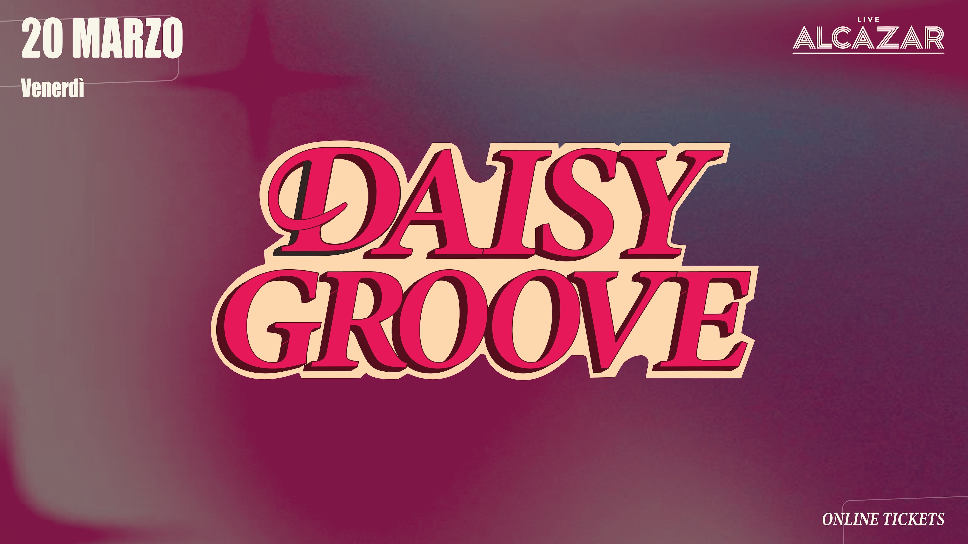 Daisy Groove - Alcazar Trastevere