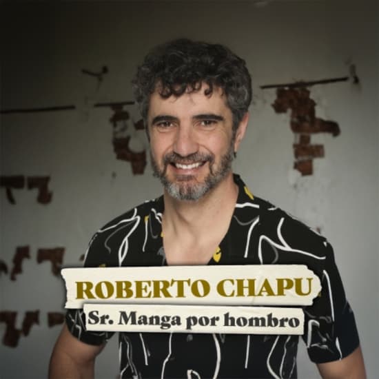 Official cover of the event Roberto Chapu - Sr. Manga por hombro