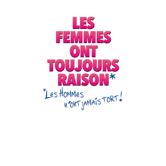 Official cover of the event Les femmes ont toujours raison, les hommes n'ont jamais tort