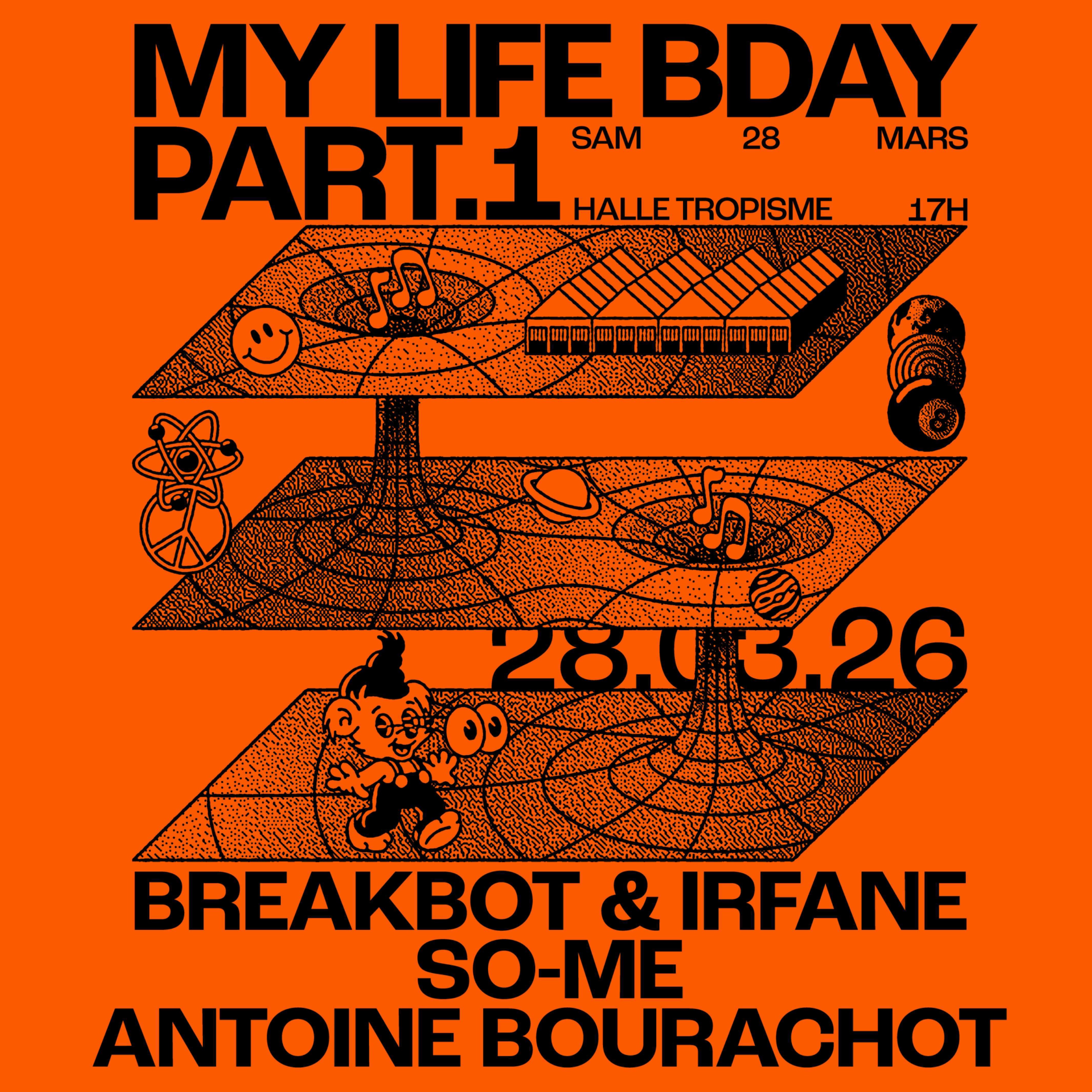 Official cover of the event BREAKBOT & IRFANE + SO-ME + ANTOINE BOURACHOT — My Life bday Part.1 • Montpellier, Halle Tropisme