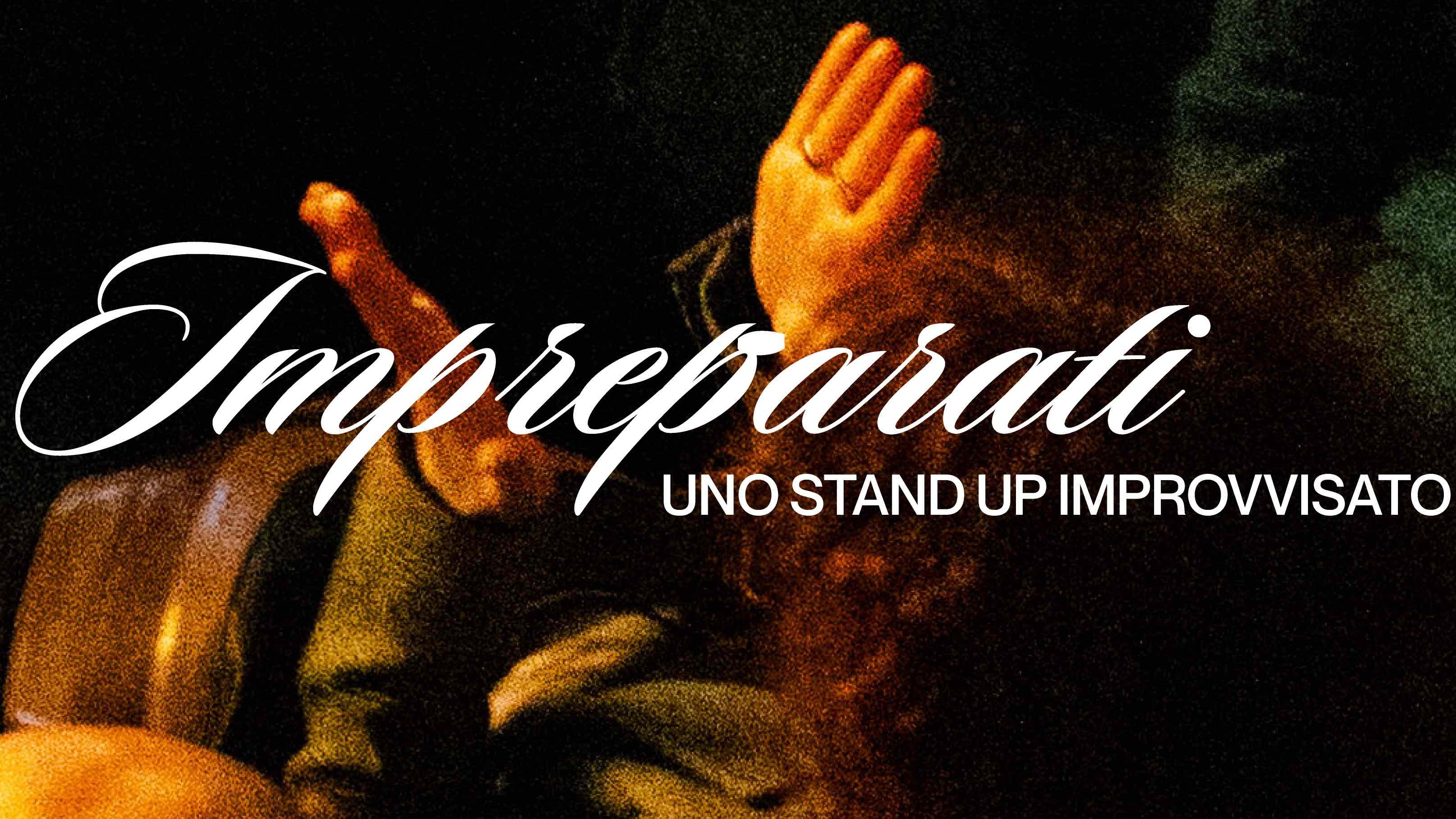 Official cover of the event IMPREPARATI, Uno stand up improvvisato - Alcazar Live Trastevere