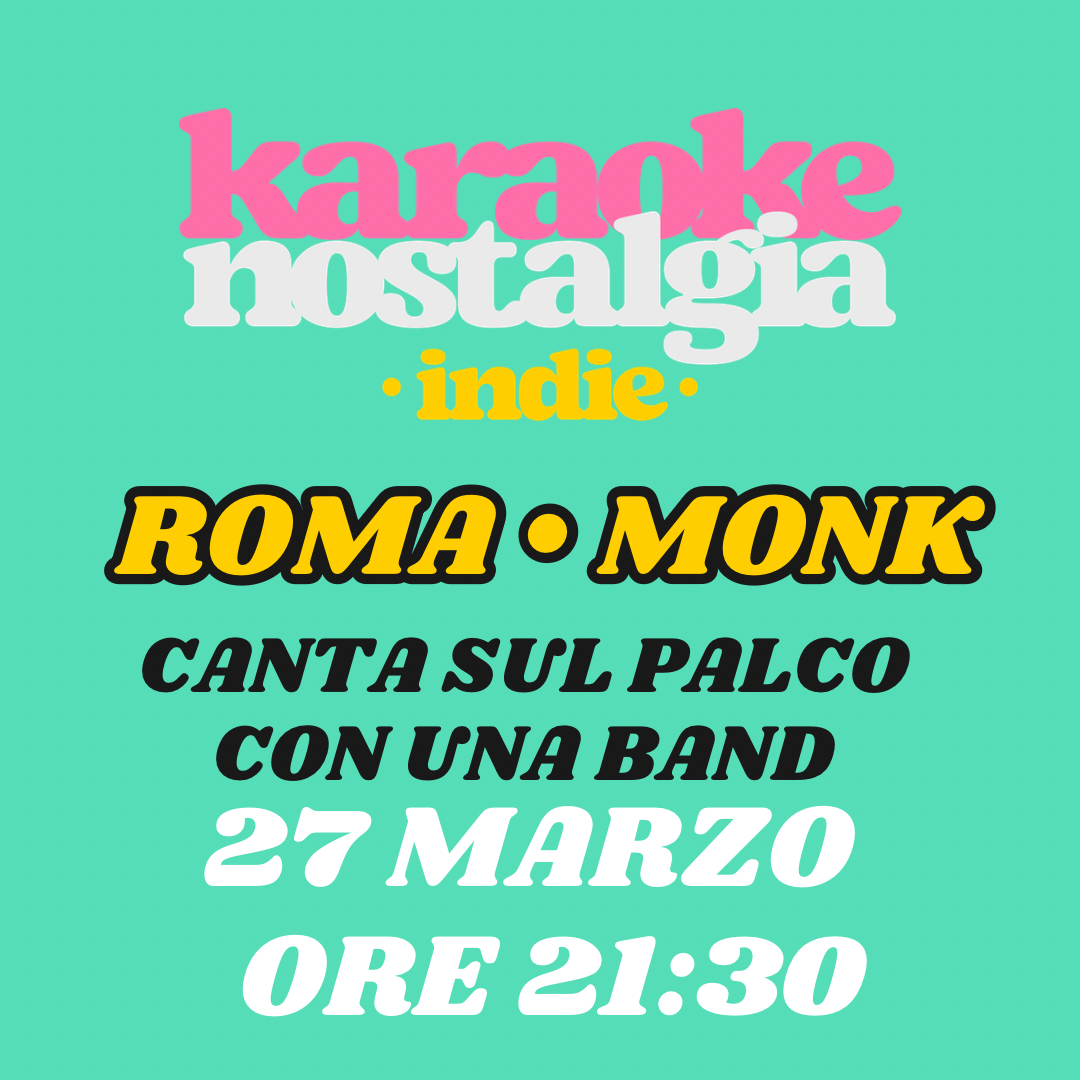 Official cover of the event Karaoke indie nostalgia Roma + indie club party | MONK 27 MARZO ORE 21:30 |