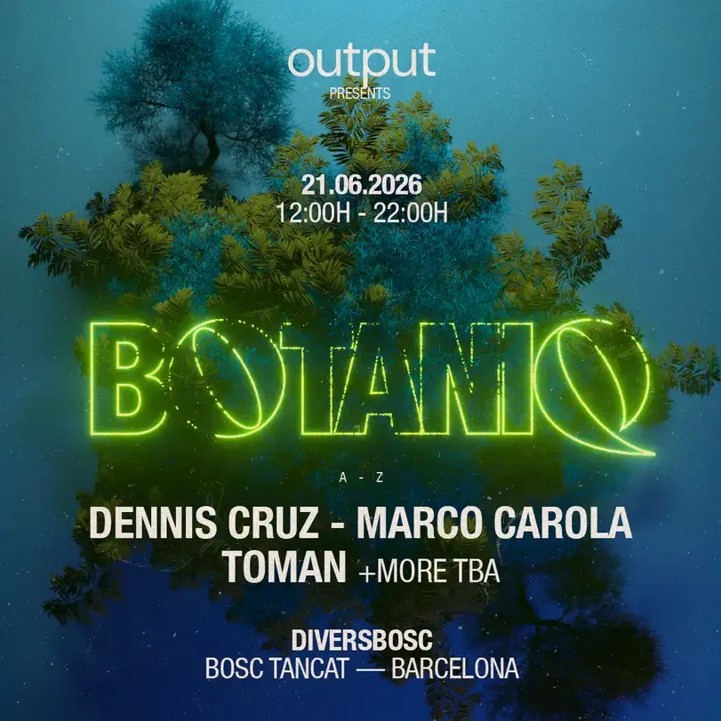 Official cover of the event Output pres. Botaniq Showcase with Dennis Cruz, Marco Carola, Toman - OFFBCN 26