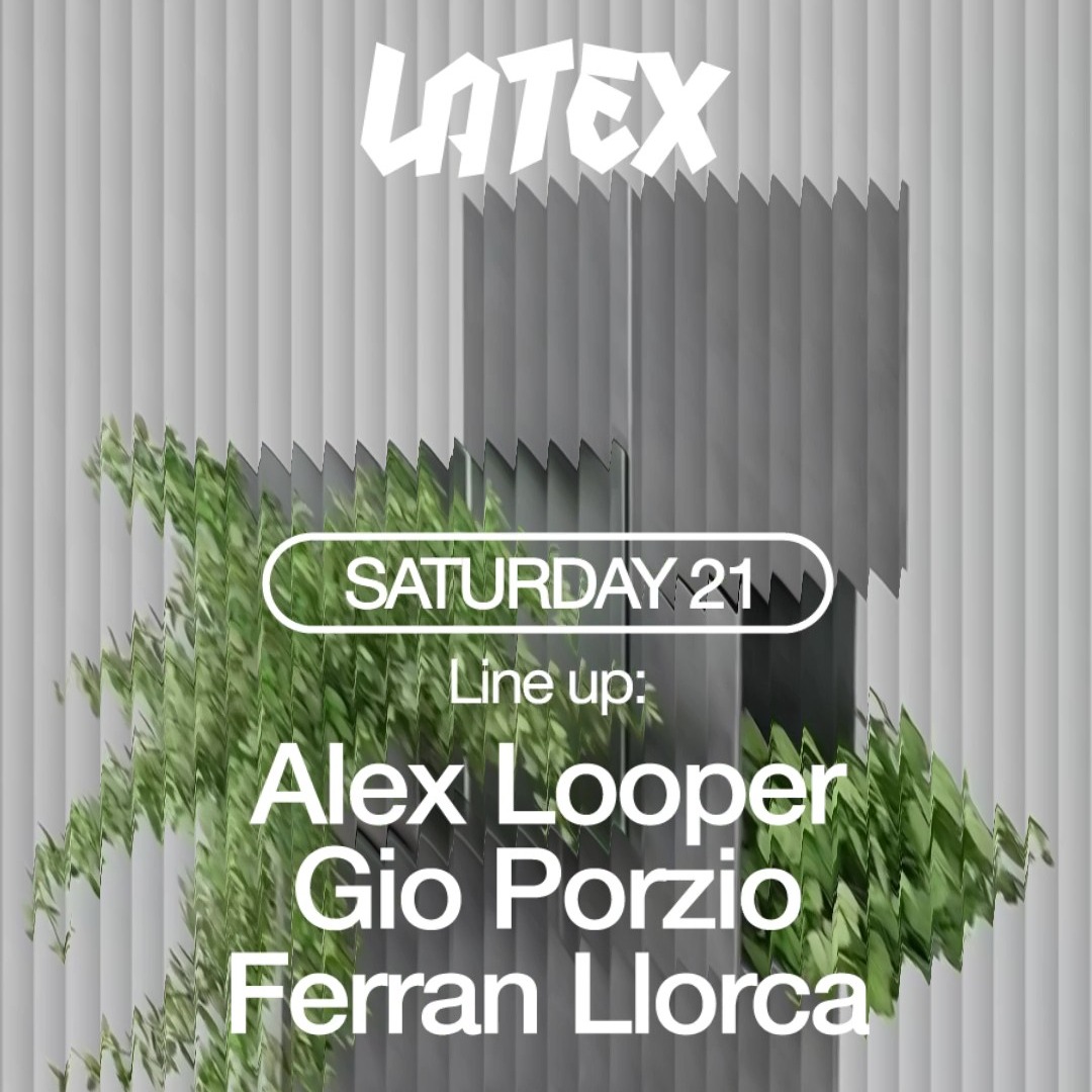 Official cover of the event S21/03 LATEX W/ ALEX LOOPER + GIO PORZIO + FERRAN LLORCA