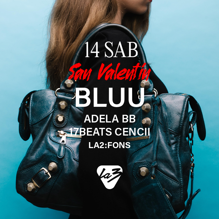 Official cover of the event SÁBADO | SAN VALENTÍN: BLUU (SHOW) + 17Beats + Adela BB + Cencii
